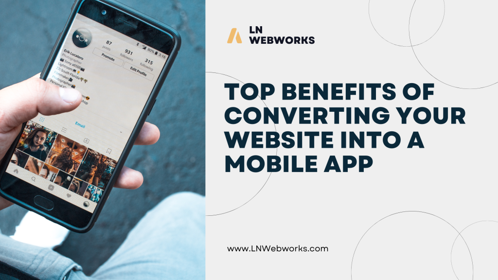 Top Benefits of Converting Your Website into a Mobile App